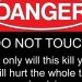 Don't touch, Danger